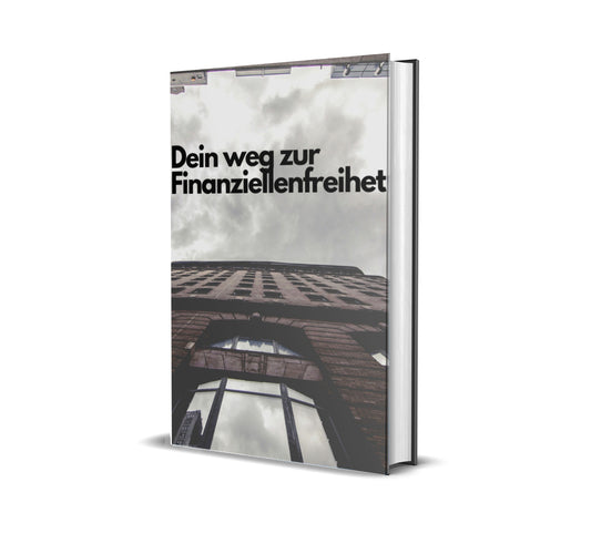 Dein weg zur Finanziellenfreihet